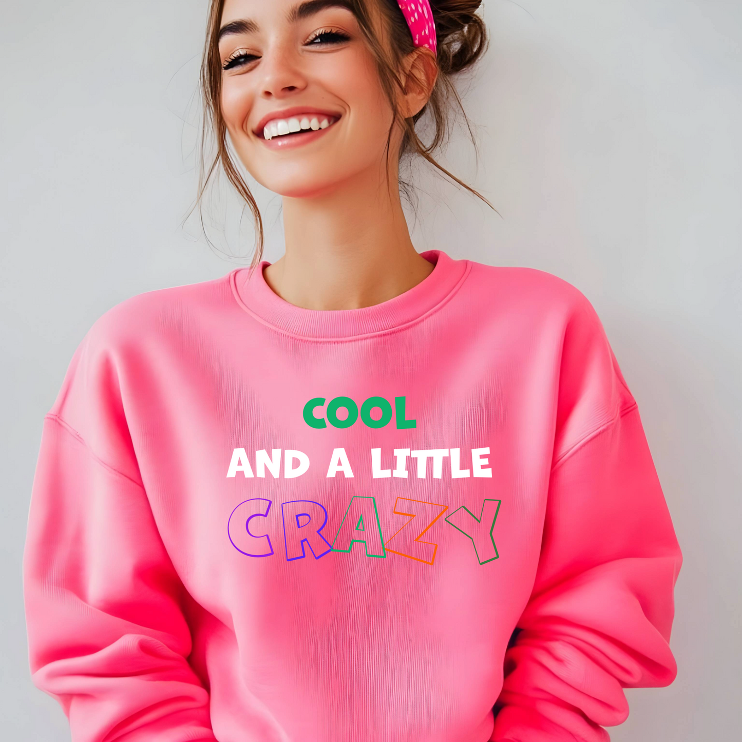 Women's Cool and a Little Crazy Sweatshirt - White