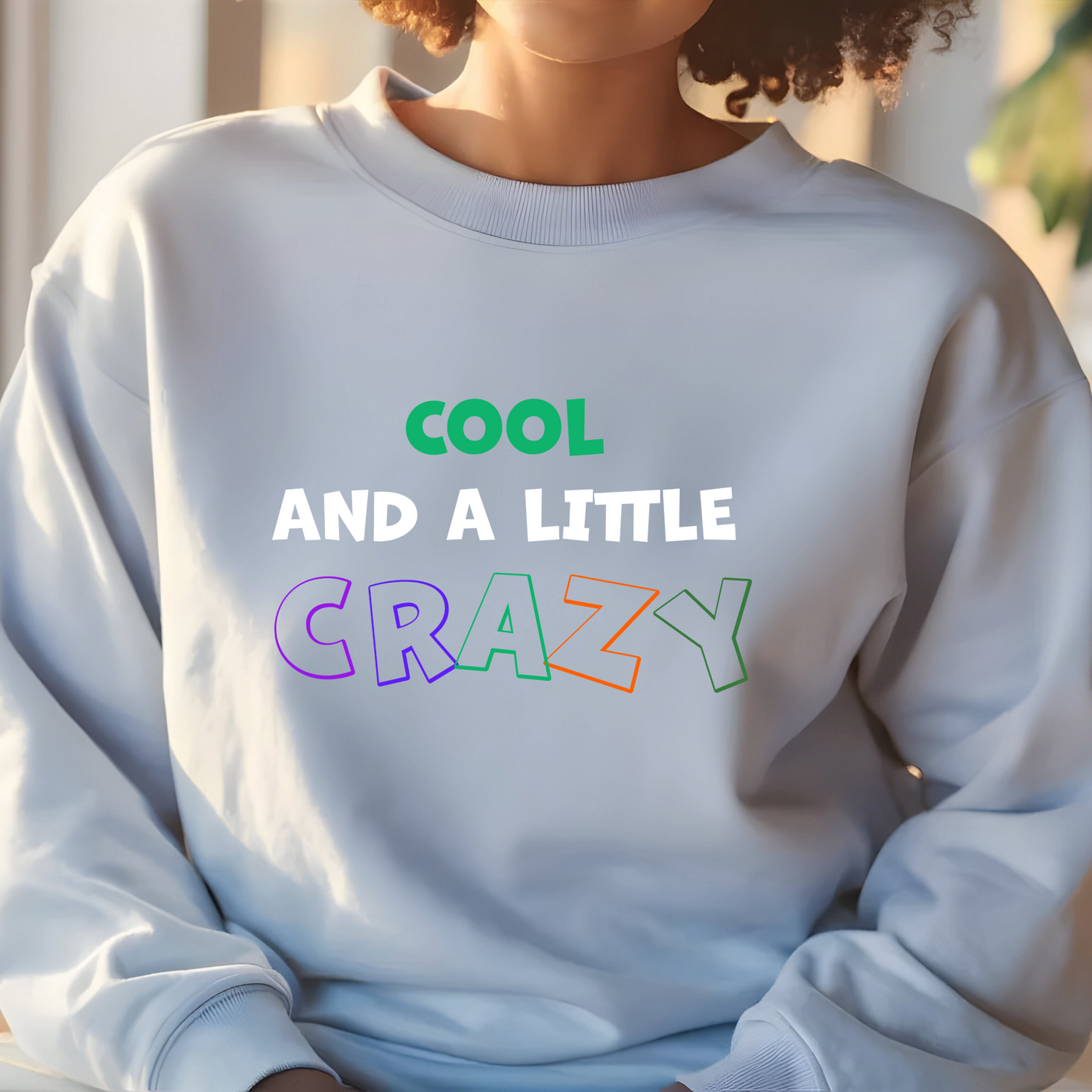 Women's Cool and a Little Crazy Sweatshirt - White