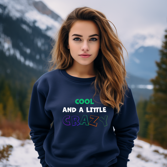 Women's Cool and a Little Crazy Sweatshirt - White