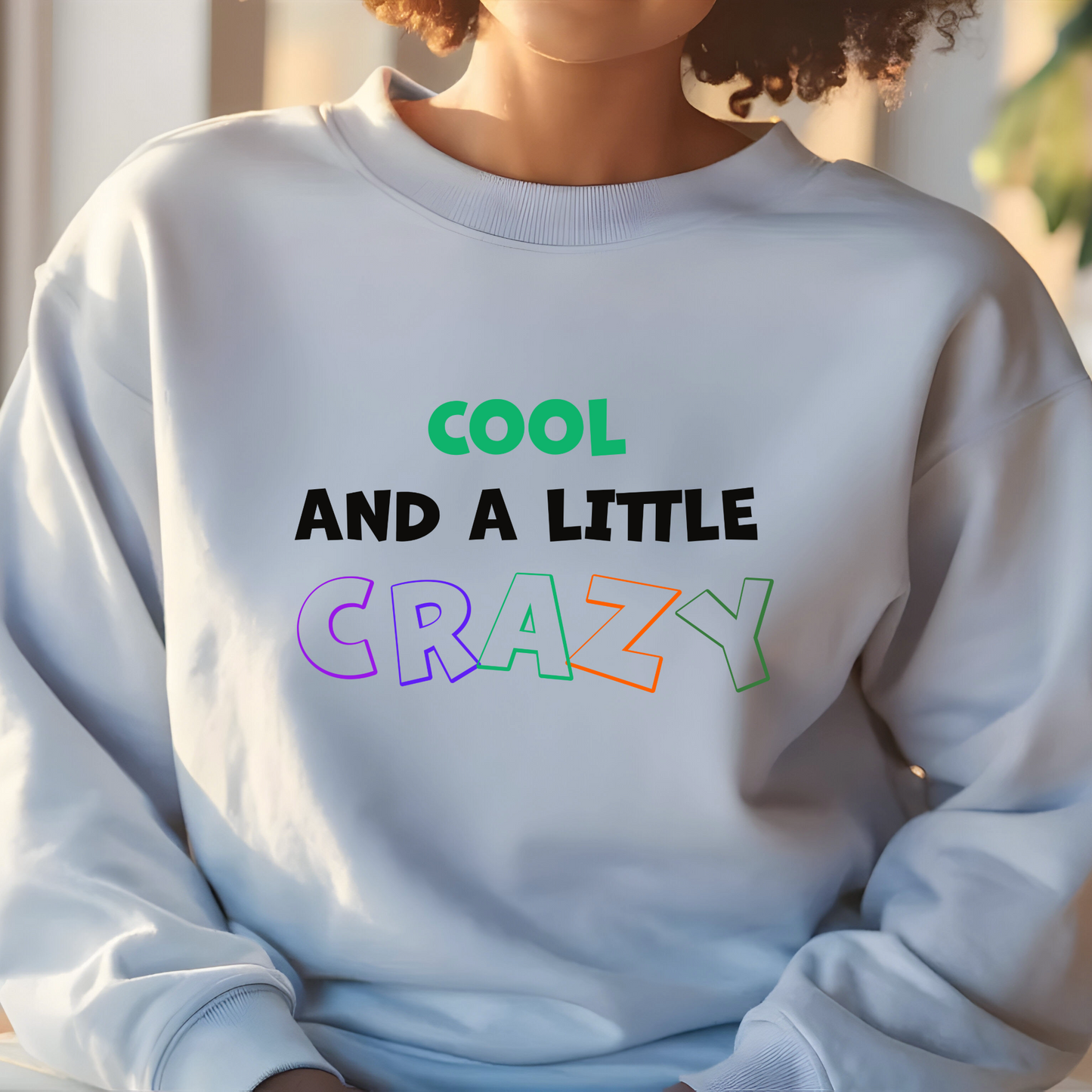 Women's Cool and a Little Crazy Sweatshirt - Black